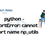 Python ImportError Cannot Import Name Np utils Tech Notes Help