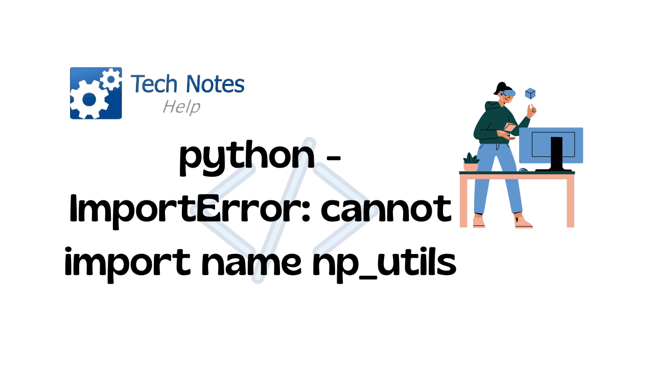 Python ImportError Cannot Import Name Np utils Tech Notes Help